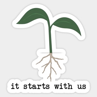 it starts with us - seedling Sticker